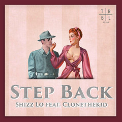 SHIZZ LO - STEP BACK (FEAT. CLONETHEKID)