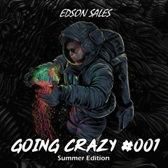 Edson Sales - Going Crazy #001 @Podcasts 23.06.2019 (Summer Edition)