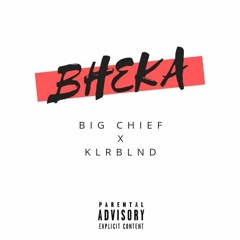 Big Chief x KLRBLND - Bheka