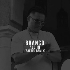 Branco - All In (RAFAEL Remix)