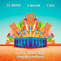 Dj Snake, J Balvin & Tyga - Loco Contigo (Sergi Ales Hype Edit) [FREE DOWNLOAD]