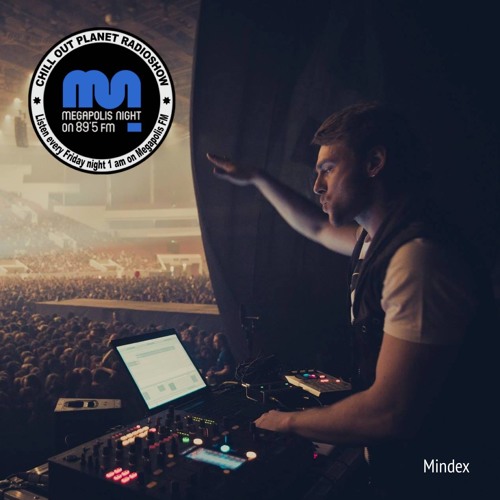Mindex - Chill Out Planet Radioshow on Megapolis 89.5 FM (21-06-2019)