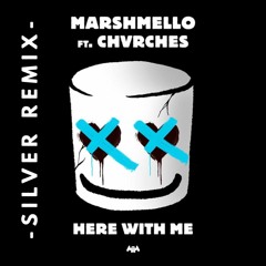Marshmello Feat Chvrches  - Here With Me (Silver Remix) [Buy= Extended FREE DOWNLOAD]