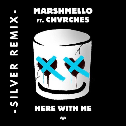 Marshmello Feat Chvrches  - Here With Me (Silver Remix) [Buy= Extended FREE DOWNLOAD]