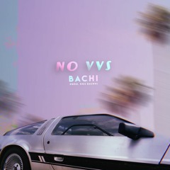 Bachi - No VVS (Prod. by DosZachys)