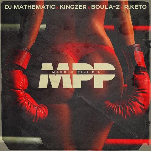 DJ Mathematic x Kingzer x Boula-Z x R.Keto - MPP