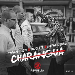 Yvvan Back X Twolate X Antho Decks - Charangua (Original Mix)