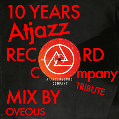 Atjazz Record Company 10 Yrs Tribute Mix by OVEOUS