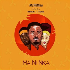 Mcwillies ft eShun x Fada - M'ani Nka.mp3