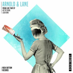 Arnold & Lane - Freak Like That (Hot Pot Remix)