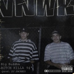 BIG BUDDHA - BITCH KILLA 94' (prod. DJ SACRED)