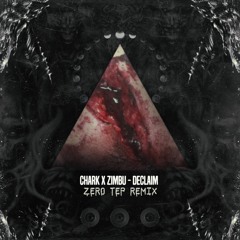 Chark x Zimbu - Declaim (Zero Tep Remix)