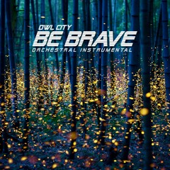 Owl City - Be Brave (Orchestral Instrumental)