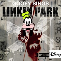Hybrid Disney- Goofy Sings Linkin Park