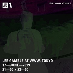 Lee Gamble - NTS RADIO (JUN 19') — recorded llive at WWW, Tokyo