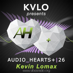 Kevin Lomax // Guest Mix // Audio_Hearts 26+ June 2019 // Vibes Radio
