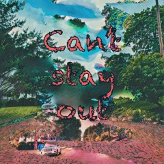 Cant Stay Out (Prod. Masterfrank)
