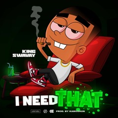 @KingSwavayMusic - I Need That (Prod. by MOSHUUN)