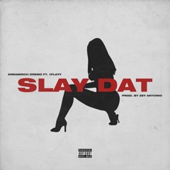DreamRich DreMo - Slay Dat feat. 1Playy