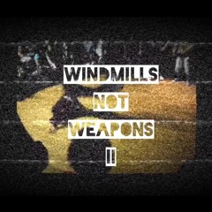 Windmills Not Weapons 2