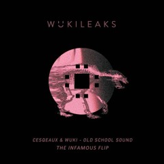 Cesqeaux & Wuki - Old School Sound (The Infamous Flip) *SUPPORTED BY NGHTMRE & SLANDER*