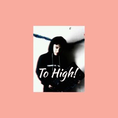 TO HIGH! (MIXTAPE)