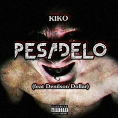 Kiko-Pesadelo(Ft Denilson Dollar)