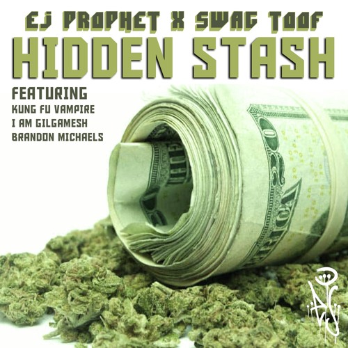 Hidden Stash - EJ Prophet x SWAG TOOF FEAT. Kung Fu Vampire x I AM GILGAMESH x Brandon Michaels
