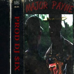 MAJOR PAYNE (PROD. DJ $IX)
