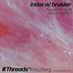 index w/brukker (Threads*Kreuzberg) - 20-Jun-19