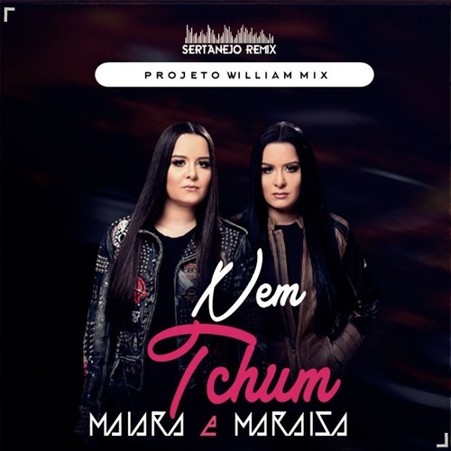 Maiara E Maraisa - Nem Tchum Vs . Remix ( Dj William Mix )