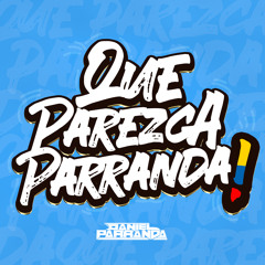 QUE PAREZCA PARRANDA - Daniel Parranda (Original Mix)