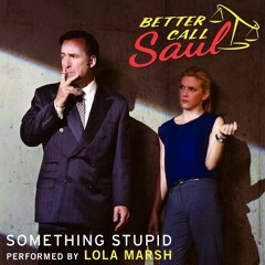 Lola Marsh - Something Stupid (From Better Call Saul) Better Call Saul OST
