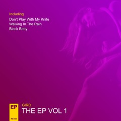Giro - Don't Play With My Knifes (The EP Vol 1) **OUT NOW**