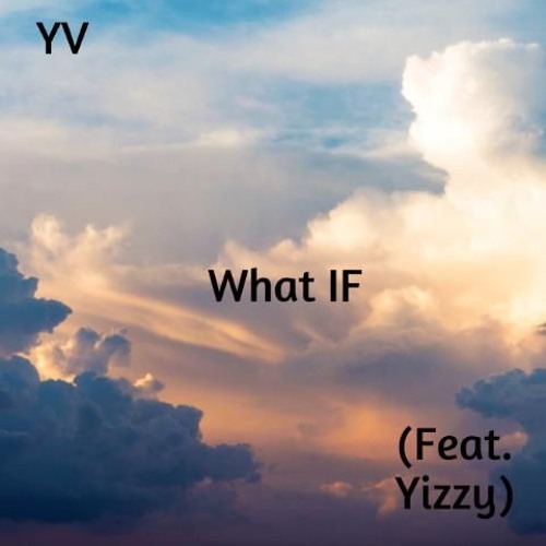 What IF (Remix) (Feat. Yizzy)