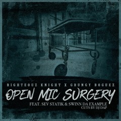 Righteouz Knight x Grungy Boguez - "Open Mic Surgery" (Feat. Sev Statik, Swinn Da Example & DJ Dap)
