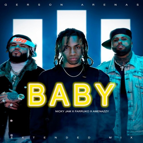 Stream Baby - Nicky Jam X Farruko X Amenazzy (extended mix gerson arenas)  by GERSON ARENAS | Listen online for free on SoundCloud