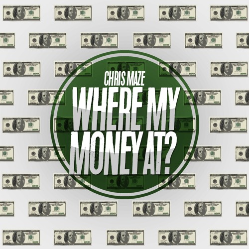 Chris Maze - Where My Money At?