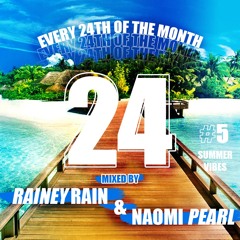 Rainey Rain B2B Naomi Pearl 24 #5 Summer Vibes