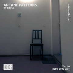 Arcane Patterns #09 on Noods Radio w/ CRΞSC
