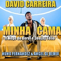 David Carreira - Minha Cama Ft Nego Do Borel E Deejay Télio (Nuno Fernandez & Angel Dj Remix)