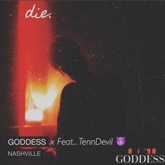Die x Goddess Feat... TennDevil