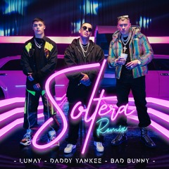 Soltera Remix - Lunay Ft. Daddy Yankee & Bad Bunny (FlowLatino)