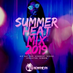SUMMER HEAT MIX 2019 (HIP HOP. R&B, REGGAETON, REGGAE, AFROBEAT, DEMBOW)