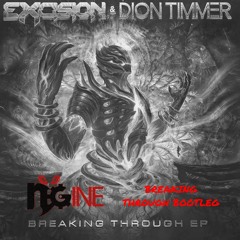 Excision & Dion Timmer - Breaking Through (N-Gine Bootleg)