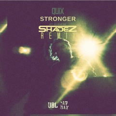 QUIX - Stronger (feat. Elanese) (SHADEZ REMIX)