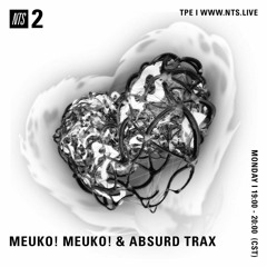 Absurd TRAX Mix for Meuko! Meuko! on NTS