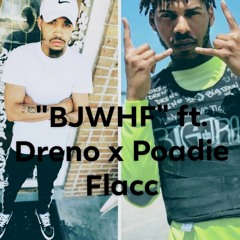 "BJWHF" ft. Dreno x Poadie Flacc