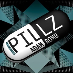 Adam Bomb - PILLZ