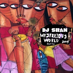 MYSTERIOUS WORLD (part2) by DJ SHAN